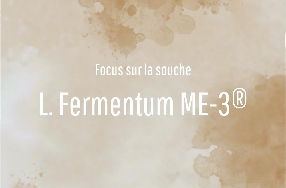 L. Fermentum ME-3® : coup de boost pour le foie et la peau.